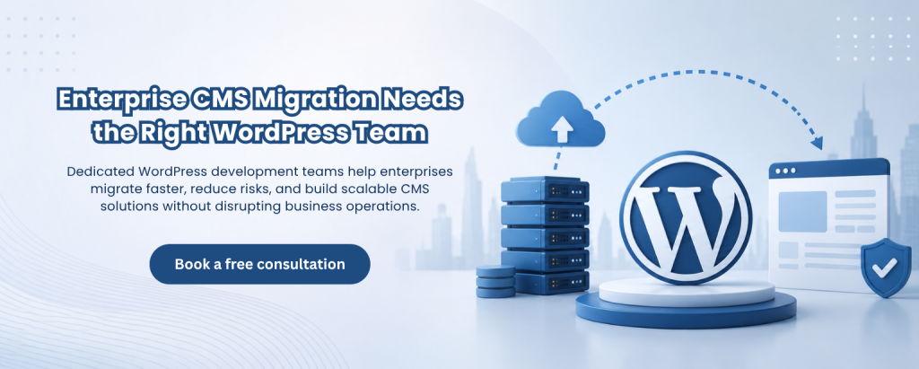 Dedicated WordPress development Teams for Enterprise CMS Migration